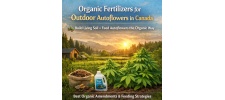 Organic Fertilizers for Outdoor Autoflowers (Canada) | Super Autoflowers